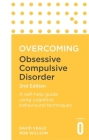 Overcoming Obsessive Compulsive Disorder, 2nd Edition: A self-help guide using cognitive behavioural techniques (Overcoming Books) By David Veale, Rob Willson Cover Image