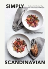 Simply Scandinavian: Cook and Eat the Easy Way, with Delicious Scandi Recipes By Trine Hahnemann Cover Image