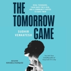 The Tomorrow Game: Rival Teenagers, Their Race for a Gun, and a Community United to Save Them By Sudhir Venkatesh, Soneela Nankani (Read by) Cover Image