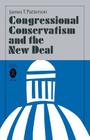 Congressional Conservatism and the New Deal By James T. Patterson Cover Image