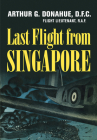 Last Flight from Singapore By Arthur G. Donahue Cover Image