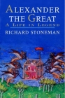 Alexander the Great: A Life in Legend By Richard Stoneman Cover Image