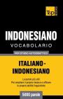 Vocabolario Italiano-Indonesiano per studio autodidattico - 5000 parole Cover Image