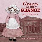 Gracey at the Grange: Stories for Children 6-to-60 By Betty Chish-Graham, Dawn Dougall (Illustrator), Daniel Crack (Designed by) Cover Image