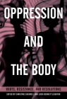 Oppression and the Body: Roots, Resistance, and Resolutions By Christine Caldwell (Editor), Lucia Bennett Leighton (Editor) Cover Image