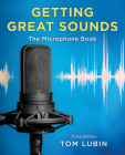 Getting Great Sounds: The Microphone Book, Third Edition By Tom Lubin Cover Image
