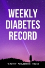 Weekly Diabetes Record: Your set for recording blood sugar and insulin dose (6x9) 110 pages, notebook. Cover Image
