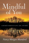 Mindful of You: A Mother's Memoir of Love, Loss, and Hope Cover Image