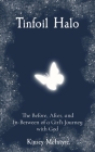 Tinfoil Halo: The Before, After, and In-Between of a Girl's Journey with God Cover Image