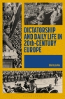 Dictatorship and Daily Life in 20th-Century Europe By Lisa Pine (Editor) Cover Image