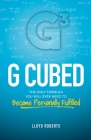 G Cubed: The Only Formula You Will Ever Need to Become Personally Fulfilled Cover Image