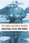 The James Naismith Reader: Basketball in His Own Words By James Naismith, Douglas Stark (Editor) Cover Image