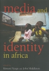 Media and Identity in Africa By Kimani Njogu (Editor), John F. M. Middleton (Editor) Cover Image