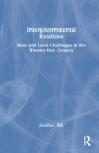 Intergovernmental Relations: State and Local Challenges in the Twenty-First Century By Jonathan M. Fisk Cover Image
