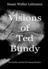 Visions of Ted Bundy: The Psychic and the Chi Omega Murders Cover Image