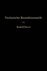 Technische Raumkinematik: Lehr-, Hand-Und Übungsbuch Zur Analyse Räumlicher Getriebe By Rudolf Beyer Cover Image