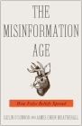 The Misinformation Age: How False Beliefs Spread By Cailin O'Connor, James Owen Weatherall Cover Image