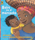 Bebé va al mercado By Atinuke, Angela Brooksbank (Illustrator) Cover Image