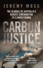 Carbon Justice: The scandal of Australia’s biggest contribution to climate change By Jeremy Moss Cover Image
