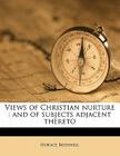 Views of Christian Nurture: And of Subjects Adjacent Thereto Cover Image