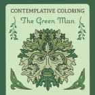 The Green Man (Contemplative Coloring) By Kenneth McIntosh (Editor), Micaela Grace Sanna (Illustrator) Cover Image