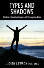 Types and Shadows: The Pre-Tribulation Rapture all Through the Bible By Judith Lawson Dmin Cover Image