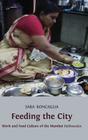 Feeding the City: Work and Food Culture of the Mumbai Dabbawalas By Sara Roncaglia Cover Image