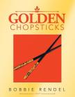 Golden Chopsticks By Bobbie Rendel Cover Image