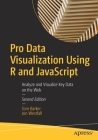 Pro Data Visualization Using R and JavaScript: Analyze and Visualize Key Data on the Web Cover Image