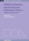 Relativity, Symmetry and the Structure of the Quantum Theory (Iop Concise Physics) By William H. Klink, Sujeev Wickramasekara Cover Image