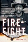 Firefight: The Century-Long Battle to Integrate New York's Bravest Cover Image