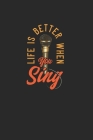 Life Is Better When You Sing Cover Image