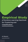Empirical Study of Extreme Learning Machines for Clustering and Classification By Al Shamiri Cover Image