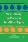 State, Economy, and Society in Post-Military Nigeria Cover Image
