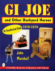 GI Joe(tm) and Other Backyard Heroes 1970-1979: An Unauthorized Guide (Schiffer Book for Collectors with Values) By John Marshall Cover Image