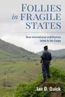 Follies in Fragile States: How international stabilisation failed in the Congo Cover Image