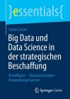 Big Data Und Data Science in Der Strategischen Beschaffung: Grundlagen - Voraussetzungen - Anwendungschancen (Essentials) Cover Image