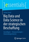 Big Data Und Data Science in Der Strategischen Beschaffung: Grundlagen - Voraussetzungen - Anwendungschancen (Essentials) By Stefan Zeisel Cover Image