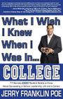 What I Wish I Knew When I Was in ... College By Jerry Franklin Poe Cover Image