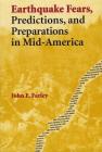 Earthquake Fears, Predictions, and Preparations in Mid-America By Professor John E. Farley, PhD Cover Image