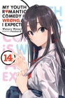 My Youth Romantic Comedy Is Wrong, As I Expected, Vol. 14 (light novel) By Wataru Watari, Ponkan Ponkan 8 (By (artist)), Jennifer Ward (Translated by) Cover Image