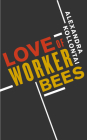Love of Worker Bees By Alexandra Kollontai, Cathy Porter (Translated by), Sheila Rowbotham (Afterword by) Cover Image