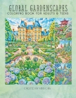 Global Gardenscapes: Grayscale Coloring Book for Adults and Teens: Famous Architecture and Relaxing Landscapes from Across the World for St Cover Image
