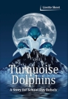 Turquoise Dolphins: A Story for School Day Rebels By Lisette Skeet Cover Image