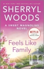 Feels Like Family (Sweet Magnolias Novel #3) By Sherryl Woods Cover Image