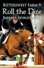 Bittersweet Farm 9: Roll the Dice By Barbara Morgenroth Cover Image