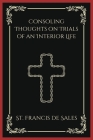 Consoling Thoughts on Trials of an Interior Life By St Francis De Sales Cover Image