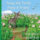 Torey the Turtle Finds a Friend By Madison Brant (Contribution by), Cindy McElrea Cover Image