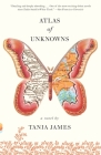 Atlas of Unknowns (Vintage Contemporaries) By Tania James Cover Image
