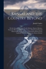 Kansas and the Country Beyond: On the Line of the Union Pacific Railway, Eastern Division, From the Missouri to the Pacific Ocean; Partly From Person Cover Image